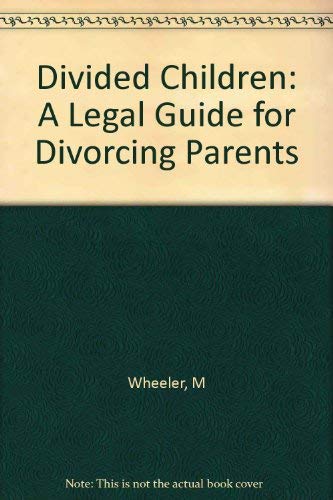 Divided Children: A Legal Guide for Divorcing Parents