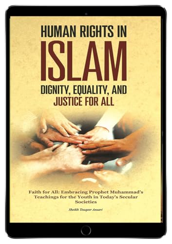 Human Rights in Islam: Dignity, Equality, and Justice for All