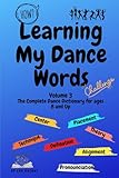 Learning My Dance Words - Volume 3: The Complete Dance Dictionary for Ages 8 & Up