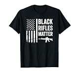 Black Rifles Matter - Funny Pro Gun Rights American Flag T-Shirt