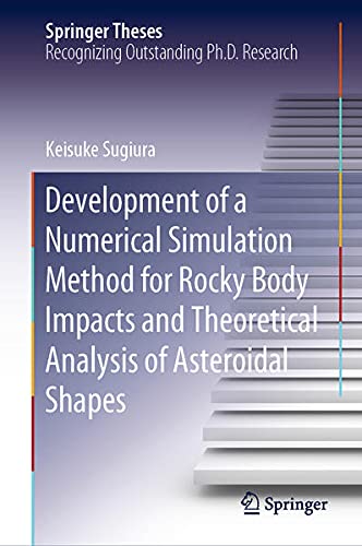 Buy Development of a Numerical Simulation Method for Rocky Body Impacts and Theoretical Analysis of Asteroidal Shapes — BookShops.in