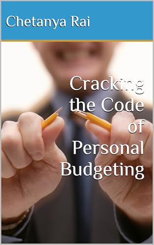 Cracking the Code of Personal Budgeting (English Edition) - Rai, Chetanya