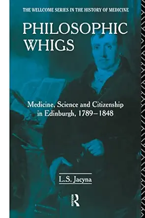 Philosophic Whigs: Medicine, Science and Citizenship in Edinburgh, 1789-1848 book cover