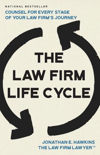 The Law Firm Life Cycle: Counsel for Every Stage of Your Law Firm...