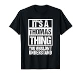 It's A Thomas Thing You Wouldn't Understand T-Shirt