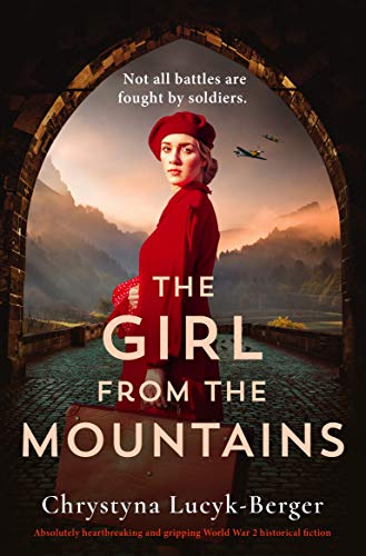 The Girl from the Mountains: Absolutely heartbreaking and gripping World War 2 historical fiction by [Chrystyna  Lucyk-Berger]