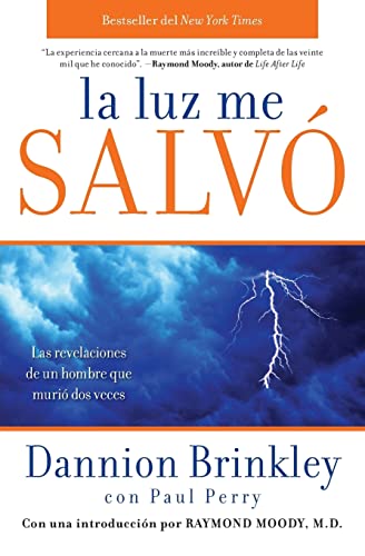 La Luz Me Salvo: Las Revelaciones de un Hombre Que Murio DOS Veces