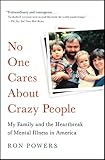 No One Cares About Crazy People: The Chaos and Heartbreak of Mental Health in America