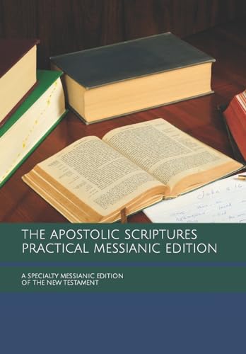 The Apostolic Scriptures Practical Messianic Edition - with Translation Notes