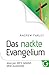 Produktbild Das nackte Evangelium: Jesus pur. 100 % natürlich. Ohne Zusatzstoffe.