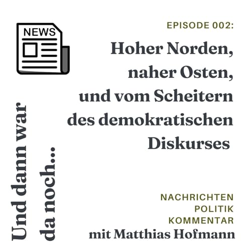 Hoher Norden, naher Osten und vom Scheitern des demokratischen Diskurses