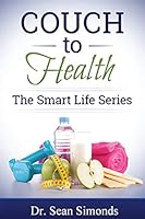 The Smart Life Series: Couch to Health 1514694808 Book Cover