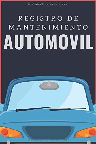 Registro De Mantenimiento Automóvil: Cuaderno de mantenimiento del automóvil con páginas prefabri Registro De Mantenimiento Automóvil: Cuaderno de mantenimiento del automóvil con páginas prefabri