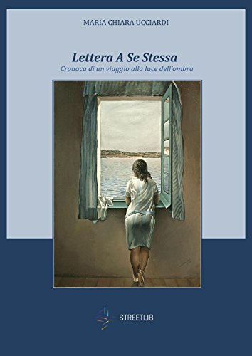 Lettera A Se Stessa - Cronaca di un viaggio alla luce dell ...