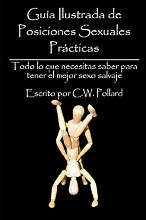 Guía Ilustrada de Posiciones Sexuales Prácticas: Todo lo que necesitas