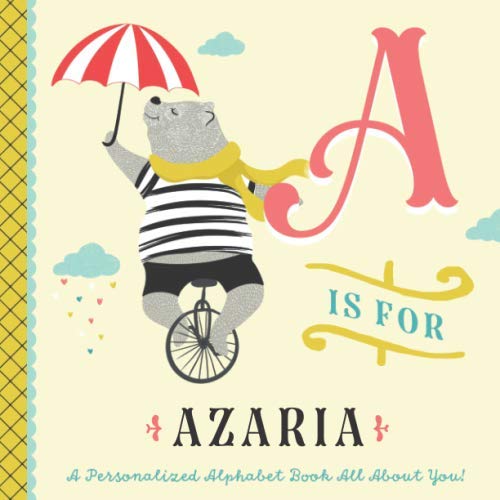 A is for Azaria: A Personalized Alphabet Book All About You! (Personalized Children's Book)