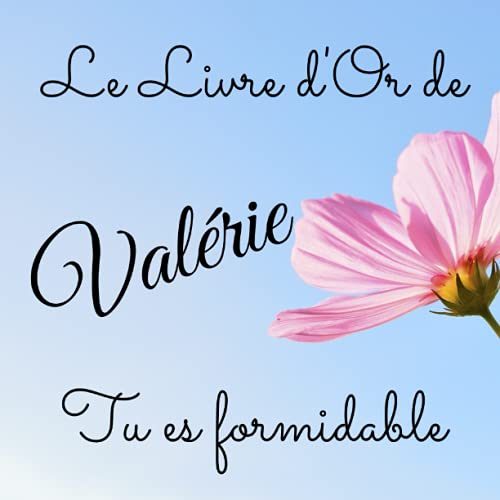 Le livre d'Or de Valérie - Tu es formidable: Un joli cadre par page pour des messages uniques - 100 Le livre d'Or de Valérie - Tu es formidable: Un joli cadre par page pour des messages uniques - 100