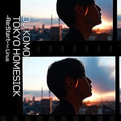 TOKYO HOMESICK -Re:Start- feat. Linus / DJ KOMORI