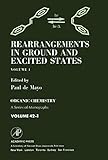 Rearrangements in Ground and Excited States: Organic Chemistry: A Series of Monographs, Vol. 1 (ORGANIC CHEMISTRY, A SERIES OF MONOGRAPHS)