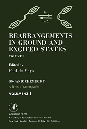 Rearrangements in Ground and Excited States: Organic Chemistry: A Series of Monographs, Vol. 1 (ORGANIC CHEMISTRY, A SERIES OF MONOGRAPHS)