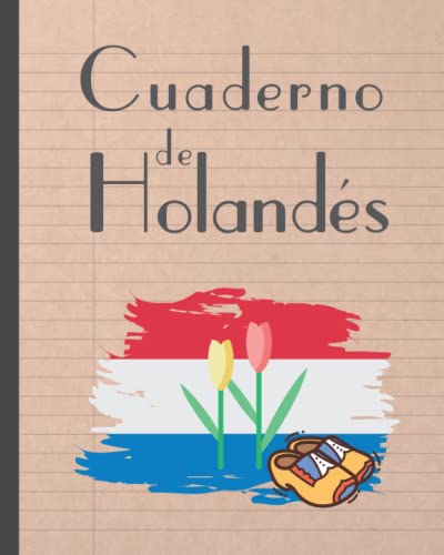 CUADERNO DE HOLANDÉS: 120 páginas lineadas para la práctica de este idioma | Especial estudiantes de Neerlandés