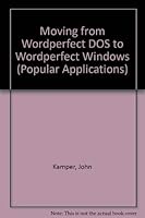 Moving from Wordperfect DOS to Wordperfect Windows/Book and Disk (Popular Applications Series) 1556223323 Book Cover