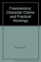 Freemasonry: Character, Claims & Practical Workings by C. G. Finney (1998-01-01) B01K17MOYQ Book Cover