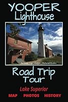 Yooper Lighthouse Road Trip Tour: Lake Superior Edition in Color includes the History and Then and Now Photographs and Drawings B0CS9Q5XZY Book Cover