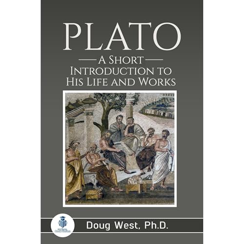 Plato: A Short Introduction to His Life and Works by Doug West episode artwork