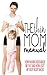 The Thin Mom Manual: How Having Kids Made Me Fat and How I Got My Sexy Body Back!