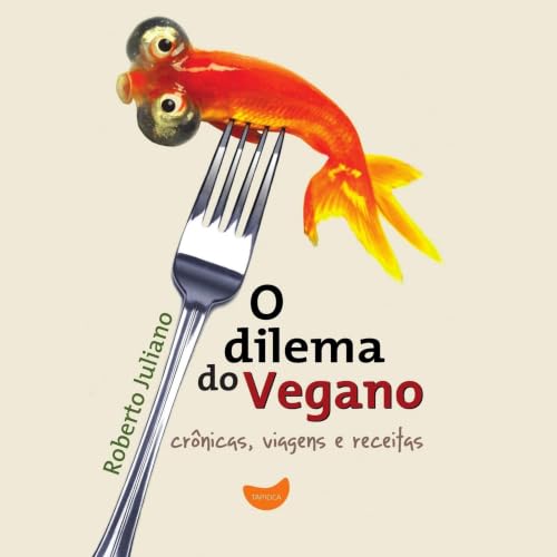 『O dilema do vegano: Cr&ocirc;nicas, viagens e receitas』のカバーアート