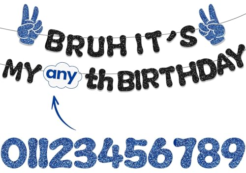 Bruh It’s My Birthday Banner Interchangeable Numbers Bruh It’s My Birthday Decorations for Boys Glitter Blue Black Bday Party Decorations for Teen Funny Party Supplies Bruh I'm 10 13 16 18 Banner