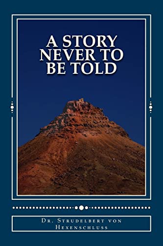 A Story Never to Be Told: An Almost Completely True Fairy Tale