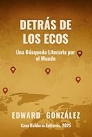Detrás de los Ecos: Una Búsqueda Literaria por el Mundo (Echoes of Tomorrow) (Spanish Edition) B0G59C48YG Book Cover