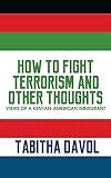 How to Fight Terrorism and Other Thoughts: Views of a Kenyan-American Immigrant