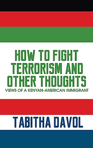 How to Fight Terrorism and Other Thoughts: Views of a Kenyan-American Immigrant