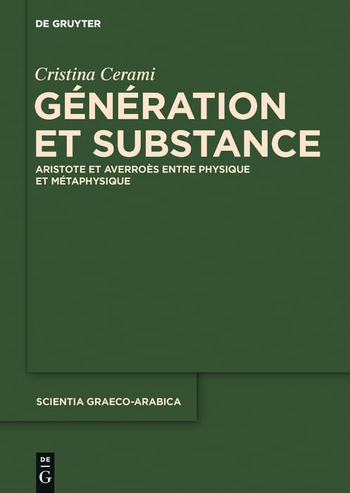 Génération et Substance: Aristote et Averroès entre physique et métaphysique (Scientia Graeco-Arabica t. 18) (French Edition)