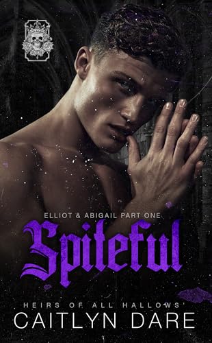 Spiteful: A dark high school bully romance (Heirs of All Hallows’ Book 7)