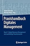 Praxishandbuch Digitales Management: Band 1: Digital Business Management und nachhaltige Transformation