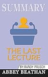 Summary of The Last Lecture by Randy Pausch & Jeffrey Zaslow