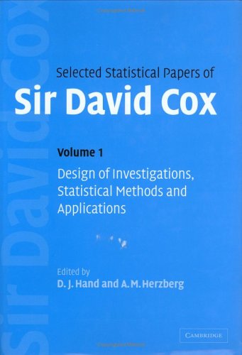 Selected Statistical Papers of Sir David Cox: Volume 1, Design of Investigations, Statistical Methods and Applications
