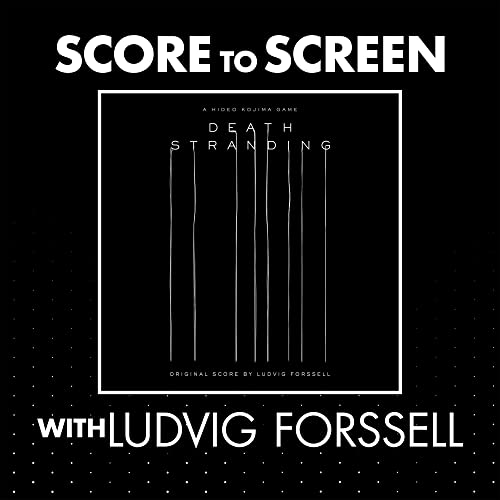 Score to Screen with Ludvig Forssell (Death Stranding)