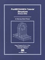 Pro/Mechanica Tutorial Structure (Release 2000i): A Click-by-Click Primer 1585030155 Book Cover