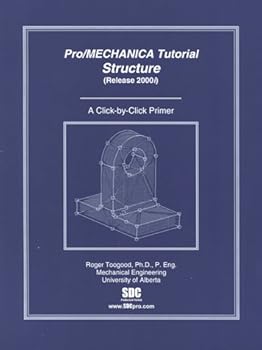 Paperback Pro/Mechanica Structure Tutorial, Release 2000I: (A Click-By-Click Primer) Book