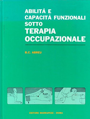 Abilità e capacità funzionali sotto terapia occupazionale. Edizione italiana a cura di Maurizio M. Formica.