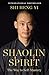 Shaolin Spirit: The Way to Self-Mastery