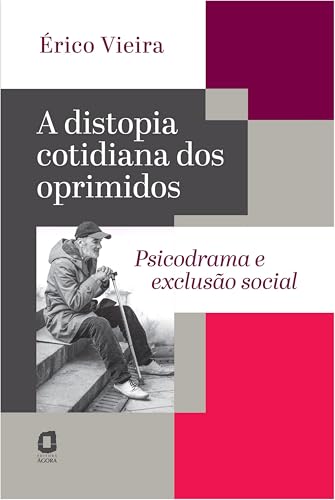 A distopia cotidiana dos oprimidos: Psicodrama e exclusão social