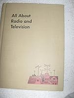All about radio and television; B0006ATFQO Book Cover