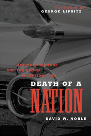 Death of a Nation: American Culture and the End of Exceptionalism (Critical American Studies)