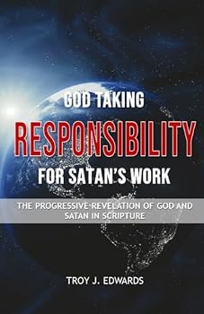 God Taking Responsibility for Satan’s Work: The progressive revelation of God and Satan in Scripture